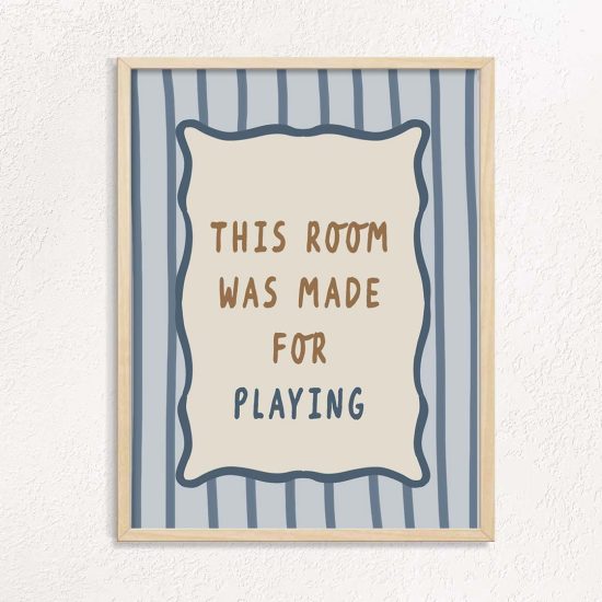 This Room Was Made for Playing kids room poster – premium high quality print by Ponponi